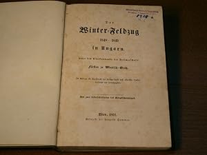 Der Winter - Feldzug 1848 - 1849 in Ungarn. Unter dem Oberkommando des Feldmarschalls.