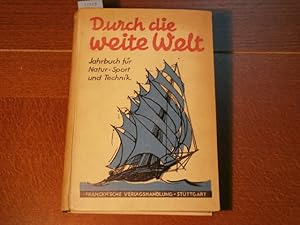 DURCH DIE WEITE WELT.- Das fesselnde und reich illustrierte Jahrbuch für Natur, Sport und Technik...