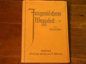 (Hrsg.) Jungmädchens Weggeleit. Eine Lebenskunde für die weibliche Jugend.