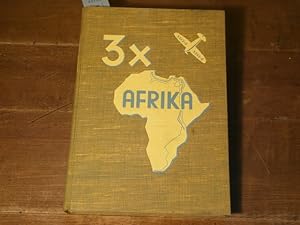 3 X Afrika. Flugreisen des Hindenburgpokal-Preisträgers nach Afrika 1933, 1934 und 1935.