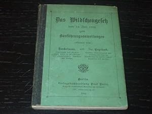 Das Wildschongesetz vom 14. Juli 1904. Nebst Ausführungsanweisungen.