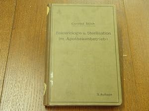 Bakteriologie und Sterilisation im Apothekenbetriebe. Mit eingehender Berücksichtigung der Herste...