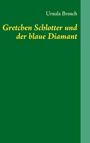 Bild des Verkufers fr Gretchen Schlotter und der blaue Diamant zum Verkauf von Versandbuchhandlung Kisch & Co.