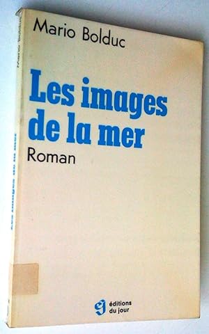 Bild des Verkufers fr Les Images de la mer. Roman zum Verkauf von Claudine Bouvier