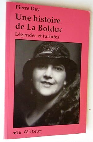 Seller image for Une histoire de La Bolduc: lgendes et turlutes for sale by Claudine Bouvier