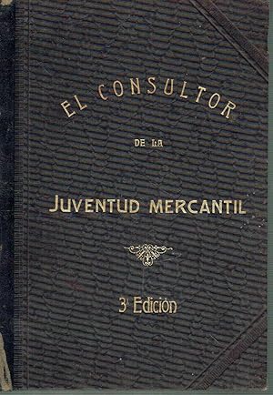 El consultor de la juventud mercantil. Tratado completo teórico-práctico de contabilidad y tenedu...