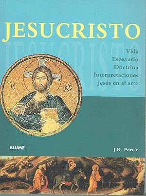 Jesucristo. Vida - Escenario - Doctrina - Interpretaciones - Jesús en el arte.