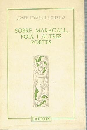 Sobre Maragall, Foix i altres poetes. Assaigs i comentaris crítics.