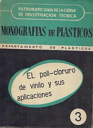 Monografías de plásticos. El poli-cloruro de vinilo y sus aplicaciones.