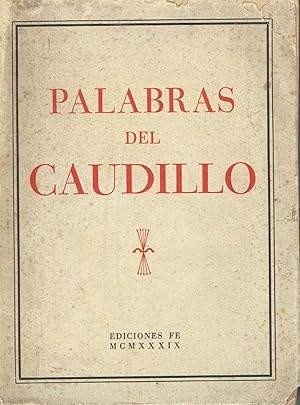 Palabras del Caudillo. 19 Abril 1937 - 31 Diciembre 1938.