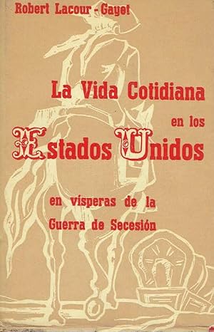 La vida cotidiana en los Estados Unidos en vísperas de la Guerra de Secesión. 1830-1860.