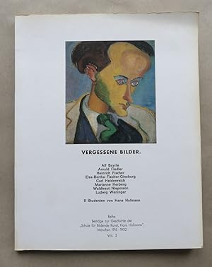 Imagen del vendedor de Vergessene Bilder. Alf Bayrle. Arnold Fiedler. Heinrich Fischer. Elsa-Bertha Fischer-Ginsburg. Carl Heidenreich. Marianne Herberg. Waldtraut Niepmann. Ludwig Weniger. 8 Studenten von Hans Hofmann. a la venta por Antiquariat Maralt