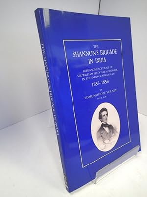 Imagen del vendedor de The Shannon's Brigade In India Being Some Account of Sir William Peel's Naval Brigade in the Indian Campaign of 1857-1958 a la venta por YattonBookShop PBFA