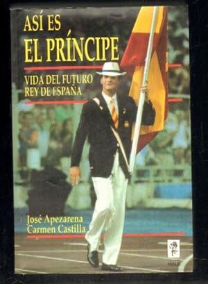 Seller image for ASI ES EL PRINCIPE. VIDA DEL FUTURO REY DE ESPAA. for sale by Librera Raimundo