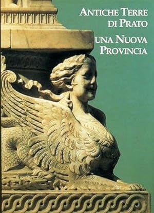 Bild des Verkufers fr Antiche Terre di Prato Una nuova Provincia zum Verkauf von Libreria della Spada online