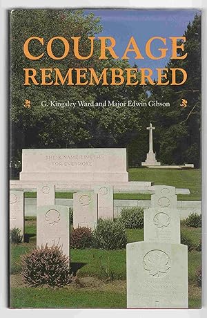 Image du vendeur pour Courage Remembered The Story Behind the Construction and Maintenance of the Commonwealth's Military Cemeteries and Memorials of the Wars of 1914-1918 and 1939-1945 mis en vente par Riverwash Books (IOBA)