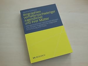 Biographien verhaltensschwieriger Jugendlicher und ihrer Mütter. Mehrgenerationale Fallrekonstruk...