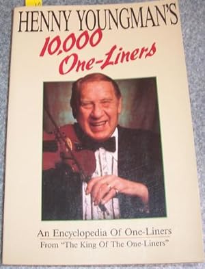 Henny Youngman's 10, 000 One-Liners: An Encyclopedia of One-Liners