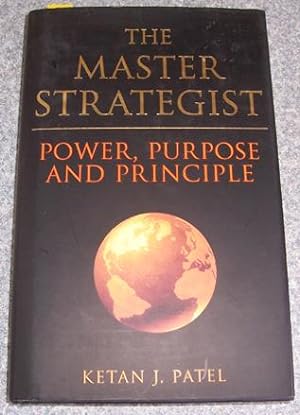 Master Strategist, The: Power, Purpose and Principle