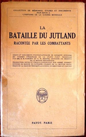 Seller image for La bataille du Jutland Raconte par les Combattants. Rcits et Documents photographiques de soixante officiers ou hommes d'quipage de la Grand Fleet. for sale by ARTLINK