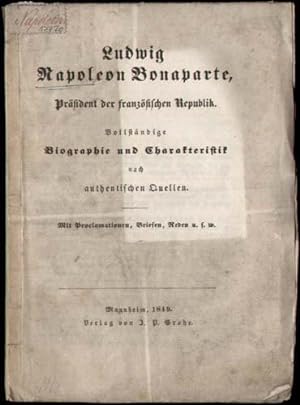 Ludwig Napoleon Bonaparte, Präsident der Französischen Republik. Vollständige Biographie und Char...