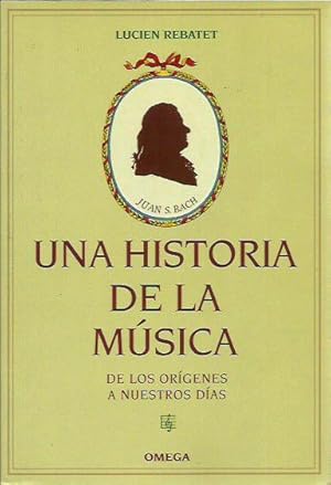 UNA HISTORIA DE LA MÚSICA De los Orígenes a Nuestros Días