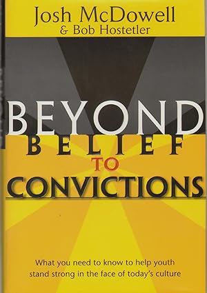 BEYOND BELIEF TO CONVICTIONS