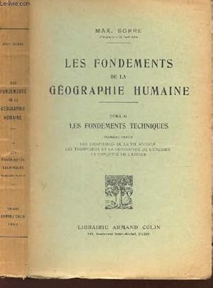 Bild des Verk�ufers f�r LES FONDEMENTS DE LA GEOGRAPHIE HUMAINE - TOME II : LES FONDEMENTS TECHNIQUES - 1ere partie : Les techniques de la vie sociale - LEs techniques et la geographie de l'energie - Al conquete de l'espace. zum Verkauf von Le-Livre