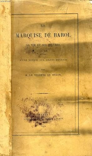 Seller image for LA MARQUISE DE BAROL, SA VIE ET SES OEUVRES (SUIVIES D'UNE NOTICE SUR SILVIO PELLICO) for sale by Le-Livre