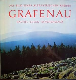 Bild des Verkufers fr Grafenau: Das Bild eines altbayerischen Kreises : Rachel - Lusen - Sonnenwand. Hrsg. v. Kreistag des Landkreises Grafenau. Landrat Karl Bayer. zum Verkauf von Antiquariat Blschke