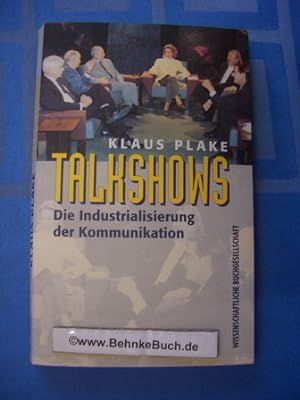 Talkshows Die Industrialisierung der Kommunikation.