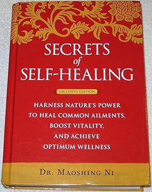 Secrets of Self-Healing. Exclusive Edition. Harness Nature's Power to Heal Common Ailments, boost...