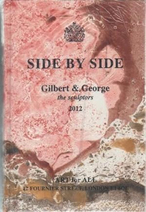 Seller image for SIDE BY SIDE: GILBERT & GEORGE, THE SCULPTORS 2012 for sale by Arcana: Books on the Arts