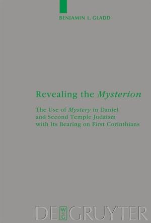 Bild des Verkufers fr Revealing the Mysterion : The Use of Mystery in Daniel and Second Temple Judaism with Its Bearing on First Corinthians zum Verkauf von AHA-BUCH GmbH