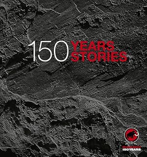 150 Stories, 150 Years : Offizielles Jubiläumsbuch zu 150 Jahre Mammut englische Ausgabe