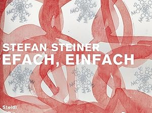 Imagen del vendedor de Stefan Steiner, Efach, Einfach : [diese Publikation begleitet die Ausstellung "Stefan Steiner - Efach, Einfach", Kunsthalle Ziegelhtte Appenzell, 9. Mai bis 1. September 2013]. [hrsg. von Roland Scotti im Auftr. der Stiftung Liner Appenzell] a la venta por Bunt Buchhandlung GmbH