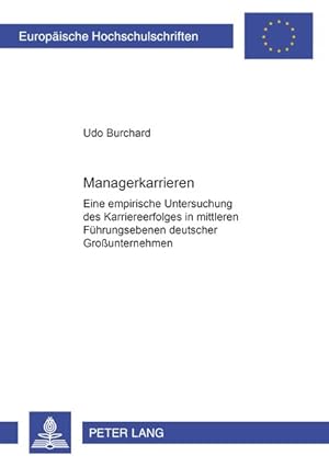 Seller image for Managerkarrieren: Eine empirische Untersuchung des Karriereerfolges in mittleren Fhrungsebenen deutscher Grossunternehmen for sale by Bunt Buchhandlung GmbH