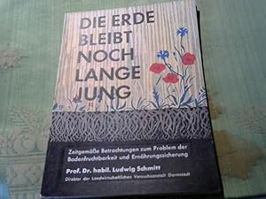 Die Erde bleibt noch lange jung - Zeitgemäße Betrachungen zum Problem der Bodenfruchtbarkeit und ...