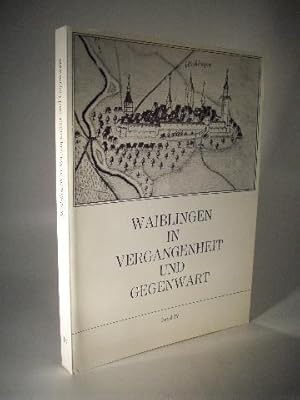 Seller image for Waiblingen in Vergangenheit und Gegenwart. Beitrge zur Geschichte der Stadt. Band IV. 1974. for sale by Adalbert Gregor Schmidt