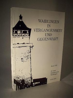 Seller image for Waiblingen in Vergangenheit und Gegenwart. Beitrge zur Geschichte der Stadt. Fnfzig Jahre Heimatverein Waiblingen (1934-1984) Band VII. 1984. for sale by Adalbert Gregor Schmidt