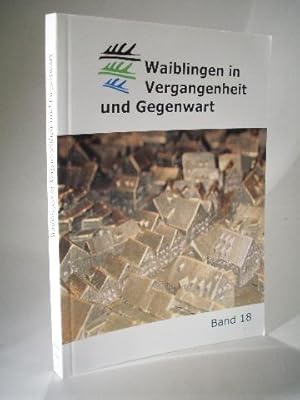 Seller image for Waiblingen in Vergangenheit und Gegenwart. Beitrge zur Geschichte der Stadt. Band 18. 2014. for sale by Adalbert Gregor Schmidt