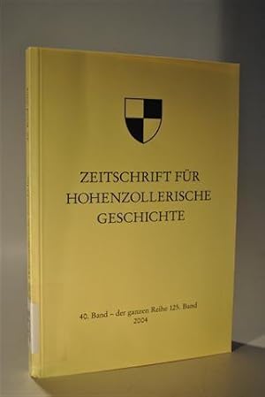 Bild des Verkufers fr Zeitschrift fr Hohenzollerische Geschichte. 40 Band - der ganzen Reihe 125. Band. 2004. zum Verkauf von Adalbert Gregor Schmidt