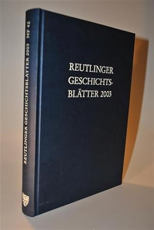 Bild des Verkufers fr Reutlinger Geschichtsbltter 2003. Neue Folge Nr. 42. zum Verkauf von Adalbert Gregor Schmidt