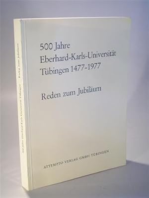 Bild des Verkufers fr 500 Jahre Eberhard-Karls-Universitt Tbingen 1477-1977. Reden zum Jubilum. Herausgegeben im Auftrag des Universittsprsidenten. zum Verkauf von Adalbert Gregor Schmidt