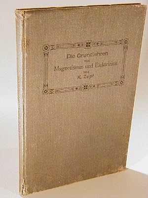 Die Grundlehren von Magnetismus und Elektrizität, mit besonderer Berücksichtigung der Eigenschaft...