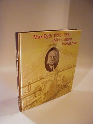 Max Eyth 1836 -1906 - Mein Leben in Skizzen -