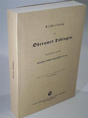 Bild des Verkufers fr Beschreibung des Oberamts Tbingen. Beschreibung des Knigreichs Wrttemberg nach Oberamtsbezirken. Band 49. Reprint zum Verkauf von Adalbert Gregor Schmidt