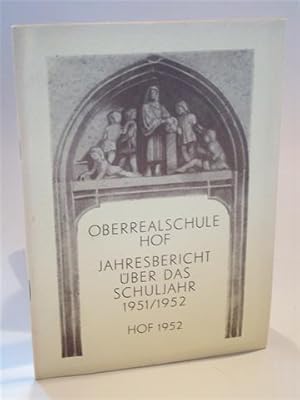 Oberrealschule Hof. Jahresbericht über das Schuljahr 1951 1952