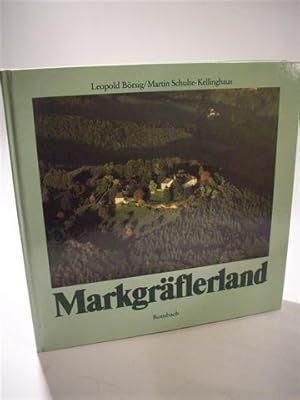 Seller image for Markgrflerland. Sdliches Licht ber dem Hebelland - Reisen zwischen Freiburg und Basel. for sale by Adalbert Gregor Schmidt