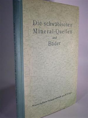 Bild des Verkufers fr Die schwbischen Mineral-Quellen und Bder. zum Verkauf von Adalbert Gregor Schmidt